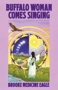 Title: Buffalo Woman Comes Singing, Author: Brooke Medicine Eagle