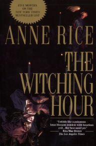 Title: The Witching Hour (Mayfair Witches Series #1), Author: Anne Rice