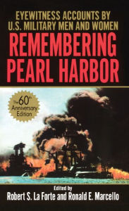 Remembering Pearl Harbor: Eyewitness Accounts by U. S. Military Men and Women