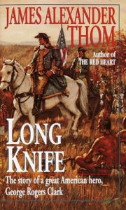 Title: Long Knife: A Novel, Author: James Alexander Thom