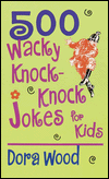 500 Wacky Knock-Knock Jokes for Kids