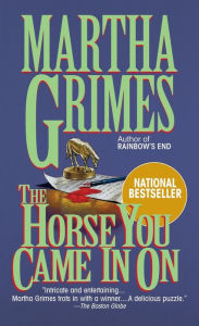 Title: The Horse You Came in On (Richard Jury Series #12), Author: Martha Grimes