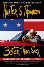 Better Than Sex: Confessions of a Political Junkie