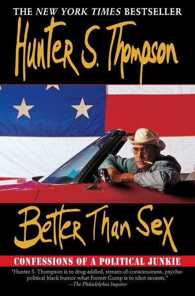 Better Than Sex: Confessions of a Political Junkie