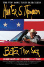 Better Than Sex: Confessions of a Political Junkie