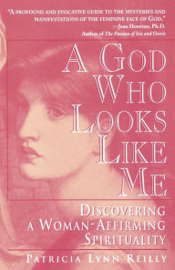 Title: God Who Looks Like Me: Discovering a Woman-Affirming Spirituality, Author: Patricia Lyn Reilly