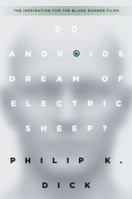 Do Androids Dream of Electric Sheep?: The inspiration for the films Blade Runner and Blade Runner 2049