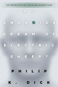 Title: Do Androids Dream of Electric Sheep?: The inspiration for the films Blade Runner and Blade Runner 2049, Author: Philip K. Dick