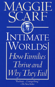 Intimate Worlds: How Families Thrive and why They Fail