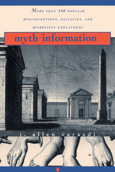 Myth Information: More Than 590 Popular Misconceptions, Fallacies, and Misbeliefs Explained!
