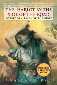 Title: The Harlot by the Side of the Road: Forbidden Tales of the Bible, Author: Jonathan Kirsch