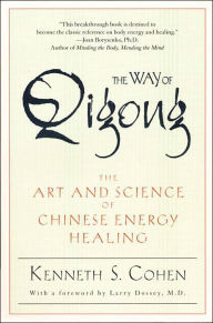 Title: The Way of Qigong: The Art and Science of Chinese Energy Healing, Author: Kenneth S. Cohen