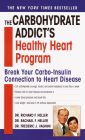 The Carbohydrate Addict's Healthy Heart Program: Break Your Carbo-Insulin Connection to Heart Disease