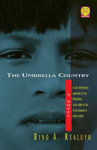 Title: The Umbrella Country: A Novel, Author: Bino A. Realuyo