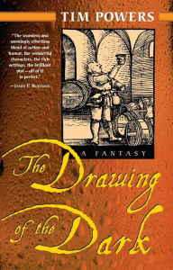 Title: The Drawing of the Dark: A Novel, Author: Tim Powers