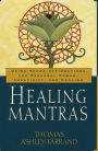 Healing Mantras: Using Sound Affirmations for Personal Power, Creativity, and Healing