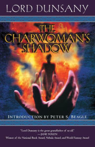 Title: The Charwoman's Shadow: A Novel, Author: Dunsany