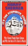 It's the Stupidity, Stupid: Why (Some) People Hate Clinton and why the Rest of Us Have to Watch