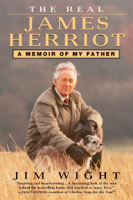 Title: The Real James Herriot: A Memoir of My Father, Author: James Wight