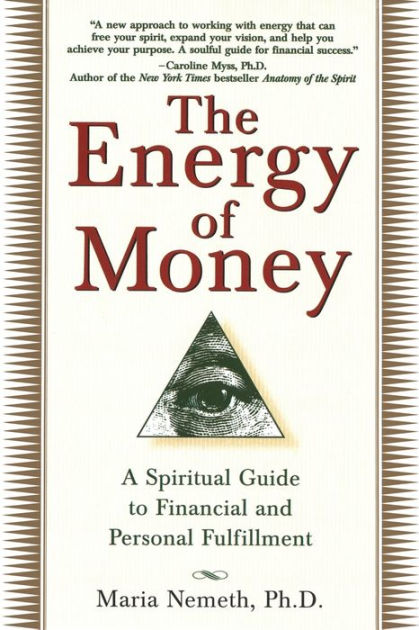 The Energy of Money: A Spiritual Guide to Financial and Personal Fulfillment [eBook]