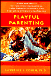 Playful Parenting: A Bold New Way to Use Play in Raising Your Children