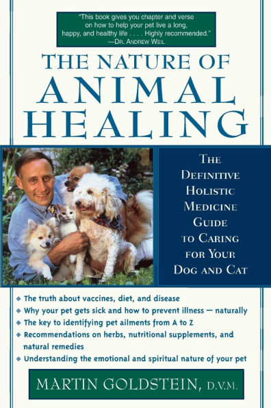 The Nature of Animal Healing: The Definitive Holistic Medicine Guide to Caring for Your Dog and Cat