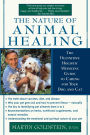The Nature of Animal Healing: The Definitive Holistic Medicine Guide to Caring for Your Dog and Cat