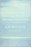 God's Funeral: A Biography of Faith and Doubt in Western Civilization
