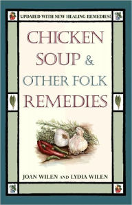 Chicken Soup and Other Folk Remedies
