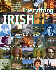 Title: Everything Irish: The History, Literature, Art, Music, People, and Places of Ireland, from A to Z, Author: Lelia Ruckenstein