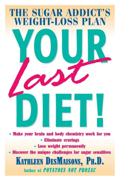 Your Last Diet!: The Sugar Addict's Weight-Loss Plan