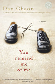 Title: You Remind Me of Me: A Novel, Author: Dan Chaon