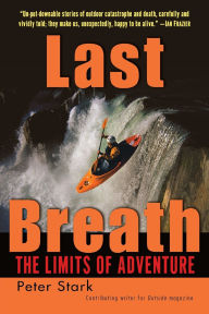 Title: Last Breath: The Limits of Adventure, Author: Peter Stark