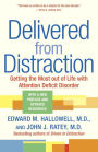 Delivered from Distraction: Getting the Most Out of Life with Attention Deficit Disorder