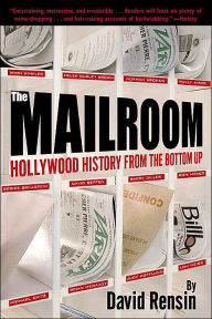 Title: The Mailroom: Hollywood History from the Bottom Up, Author: David Rensin