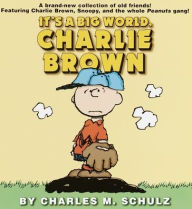 Title: It's a Big World, Charlie Brown, Author: Charles M. Schulz