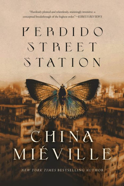 Perdido Street Station (New Crobuzon, #1) by China Miéville