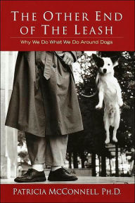 The Other End of the Leash: Why We Do What We Do around Dogs