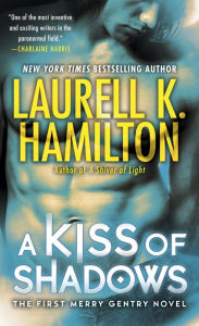 Title: A Kiss of Shadows (Meredith Gentry Series #1), Author: Laurell K. Hamilton