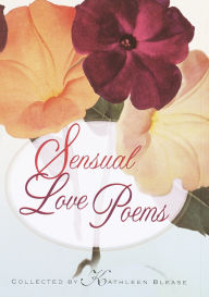 Title: Sensual Love Poems, Author: Kathleen Blease