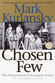 Title: A Chosen Few: The Resurrection of European Jewry, Author: Mark Kurlansky