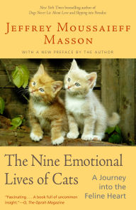 Title: The Nine Emotional Lives of Cats: A Journey Into the Feline Heart, Author: Jeffrey Moussaieff Masson