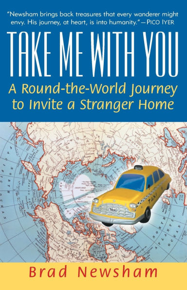 Take Me With You: A Round-the-World Journey to Invite a Stranger Home