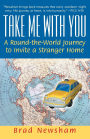 Take Me With You: A Round-the-World Journey to Invite a Stranger Home