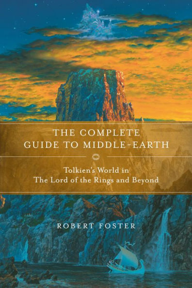 The Complete Guide to Middle-earth: Tolkien's World in The Lord of the Rings and Beyond