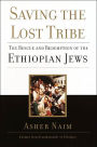 Saving the Lost Tribe: The Rescue and Redemption of the Ethiopian Jews