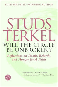Will the Circle Be Unbroken?: Reflections on Death, Rebirth, and Hunger for a Faith