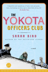 Title: The Yokota Officers Club: A Novel, Author: Sarah Bird