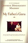 My Father's Guru: A Journey Through Spirituality and Disillusion