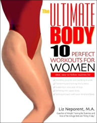 The Ultimate Body: 10 Perfect Workouts for Women